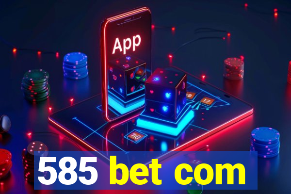 585 bet com